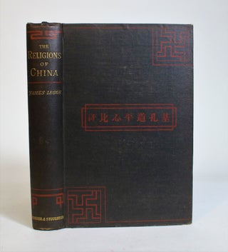 Item #007726 The Religions of China. Confucianism and Taoism Described and Compared With...