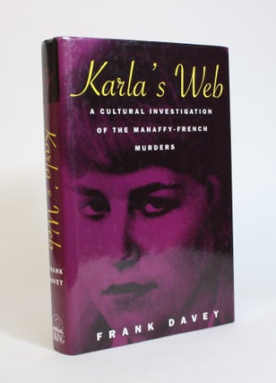 Item #007734 Karla's Web: A Cultural Investigation of The Mahaffy-French Murders. Frank Davey