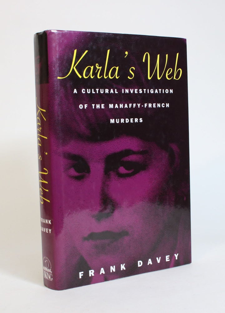 Item #007734 Karla's Web: A Cultural Investigation of The Mahaffy-French Murders. Frank Davey.