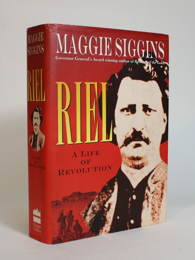 Item #007744 Riel: A Life Of Revolution. Maggie Siggins.