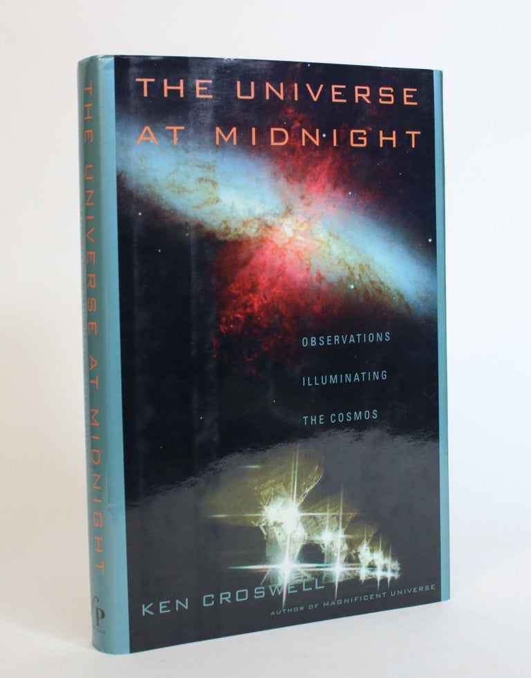 Item #007777 The Universe at Midnight: Observations Illuminating the Cosmos. Ken Crosswell.
