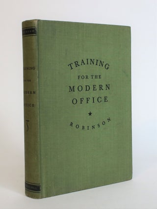 Item #007788 Training for The Modern Office. Edwin W. Robinson