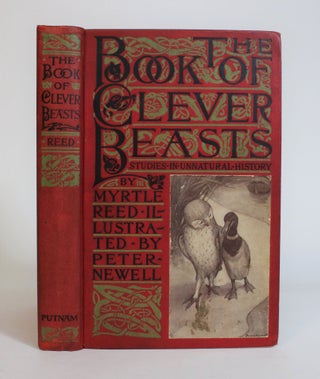 Item #007790 The Book of Clever Beasts: Studies in Unnatural History. Myrtle Reed