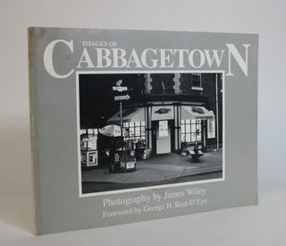 Item #007798 Images Of Cabbagetown. James Wiley, George H. Rust-D'Eye, foreword, photographs