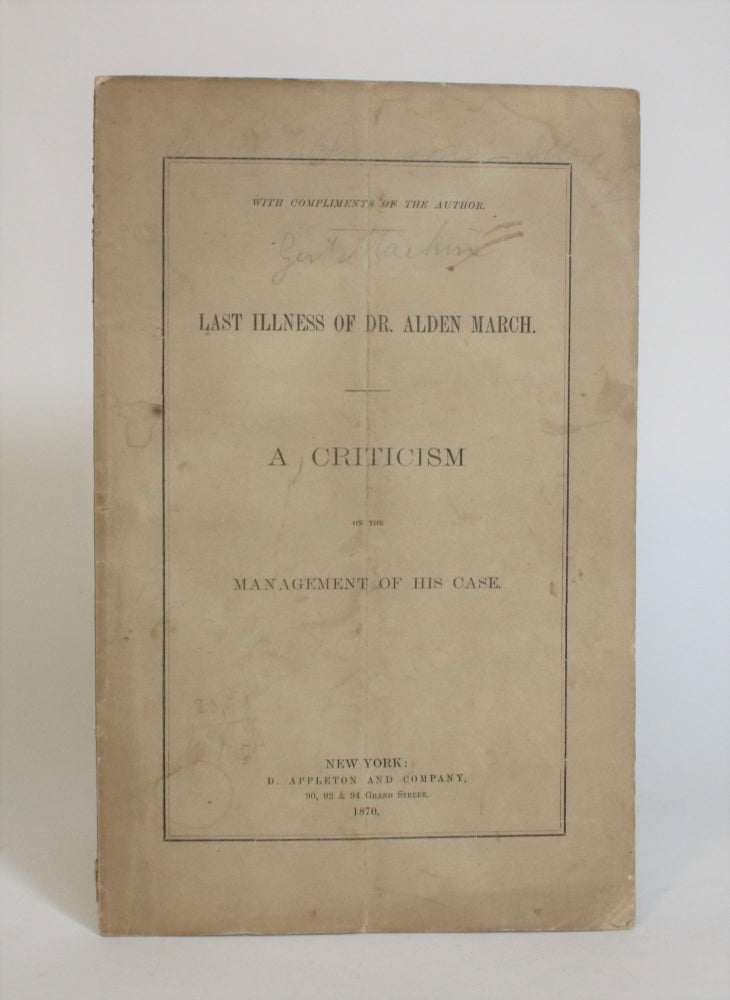 Item #007800 A Review of the Report Concerning The Last Illness of Dr. Alden March, with Critical Comments on the Improper Medical Treatment of The Case, And Strictures on Pitiful Devices for Concealment. Charles A. Robertson.