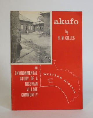 Item #007831 Akufo: An Environmental Study Of a Nigerian Village Community. H. M. Gilles