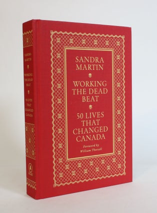 Item #007835 Working the Dead Beat: 50 Lives That Changed Canada. Sandra Martin