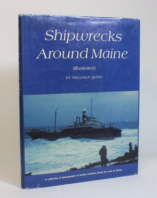 Item #007842 Shipwrecks Around Maine. William P. Quinn