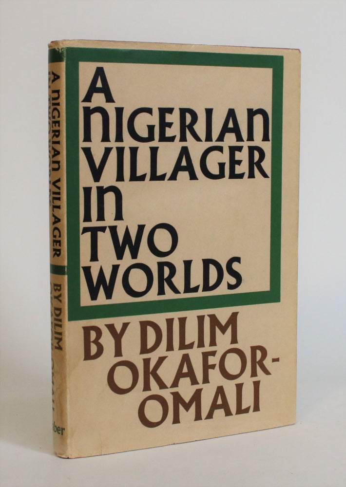 Item #007847 A Nigerian Villager in Two Worlds. Dilim Okafor-Omali.