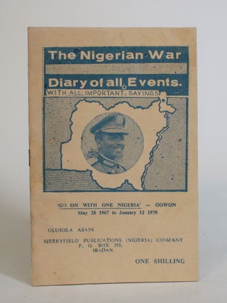 Item #007854 The Nigerian War: Diary Of All Events. With All Important Sayings. Olusola Asani