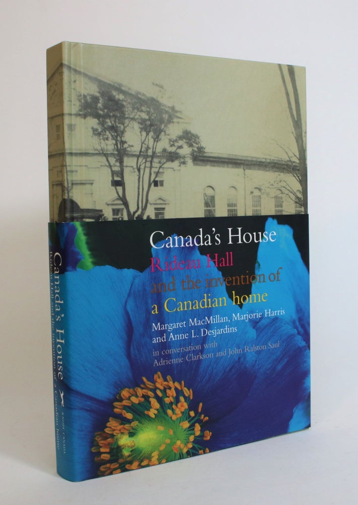 Item #007876 Canada's House: Rideau Hall and the Invention of a Canadian Home. Margaret MacMillan, Marjorie Harris, Anne L. Desjardins.