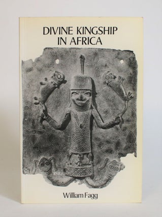 Item #007922 Divine Kingship in Africa. William Fagg