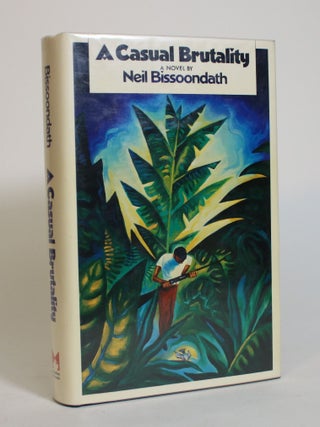 Item #007955 A Casual Brutality. Neil Bissoondath