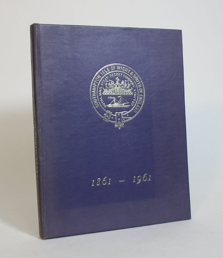 Item #007974 Southampton, Isle Of Wight and South of England Royal Mail Steam Packet Company, Limited (Red Funnel Steamers Limited): The First Hundred Years. G. W. O'Connor.