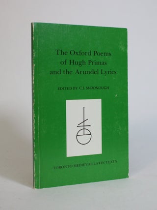 Item #007992 The Oxford Poems of Hugh Primas and The Arundel Lyrics. Hugh Primas, C. J McDonough