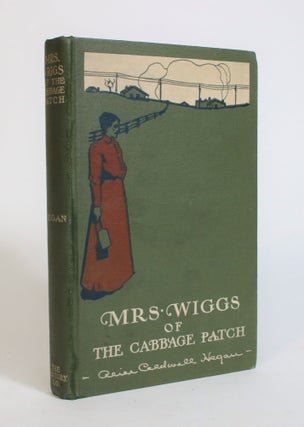 Item #008007 Mrs. Wiggs of The Cabbage Patch. Alice Caldwell Hegan