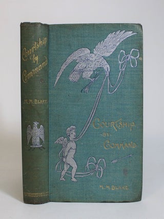 Item #008014 Courtship By Command: A Story Of Napoleon at Play. M. M Blake, Matilda Maria
