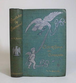Item #008014 Courtship By Command: A Story Of Napoleon at Play. M. M. Blake, Matilda Maria