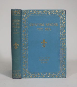 Item #008015 Gypsying Beyond the Sea From English Fields to Salerno Shores. William Bement Lent