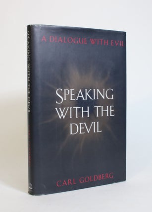 Item #008025 Speaking with the Devil: A Dialogue With Evil. Carl Goldberg
