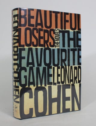 Item #008159 The Favourite Game. Beautiful Losers: The Novels. Leonard Cohen