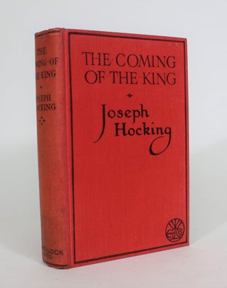 Item #008171 The Coming of the King. Joseph Hocking