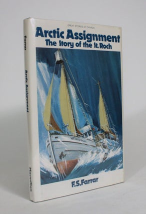 Item #008188 Arctic Assignment: The Story of the St. Roch. F. S. Farrar