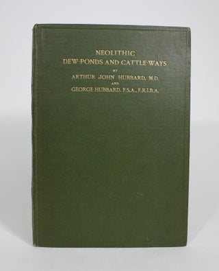 Item #008193 Neolithic Dew-Ponds and Cattle-Ways. Arthur John Hubbard, George Hubbard
