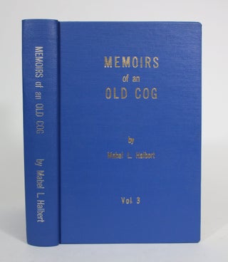 Item #008201 Memoirs of an Old Cog, Volume 3. Mabel L. Halbert