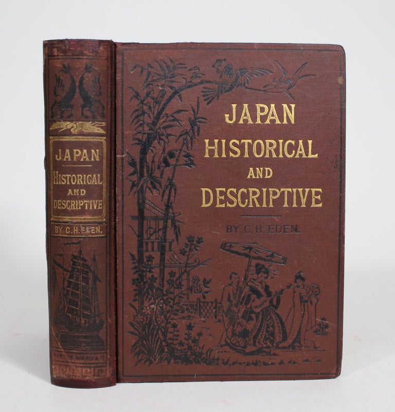 Item #008247 Japan, Historical and Descriptive. Charles H. Eden.