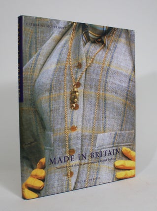 Item #008259 Made In Britain: Tradition and Style in Contemporary British Fashion. Catherine...