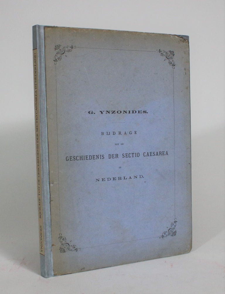 Item #008265 Bijdrage Tot De Geschiedenis Der Sectio Caesarea in Nederland. Gerben Ynzonides.