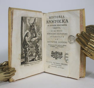 Historia apostolica ex antiquis monumentis collecta, et ad usum Seminarii Patavini Accomodata