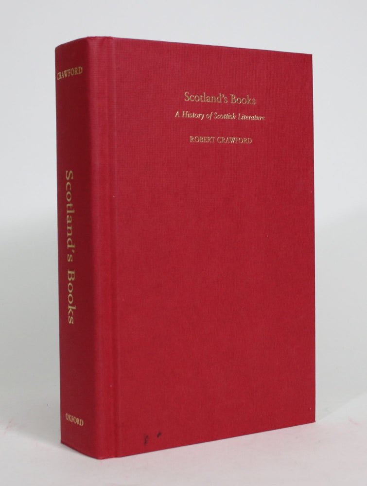 Item #008273 Scotland's Books: A History Of Scottish Literature. Robert Crawford.