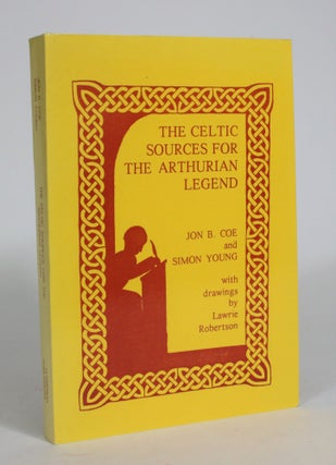 Item #008298 The Celtic Sources for The Arthurian Legend. Jon B. And Simon Young Coe