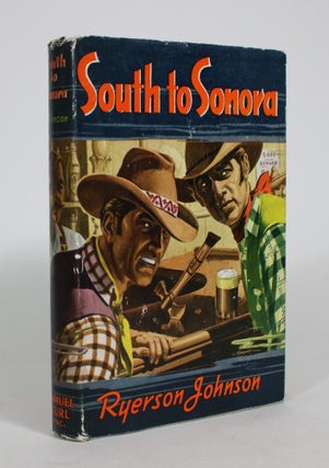 Item #008309 South to Sonora. Ryerson Johnson