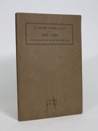 Item #008322 A State Park Plan for New York, With a Proposal for The New Park Bond Issue. New...
