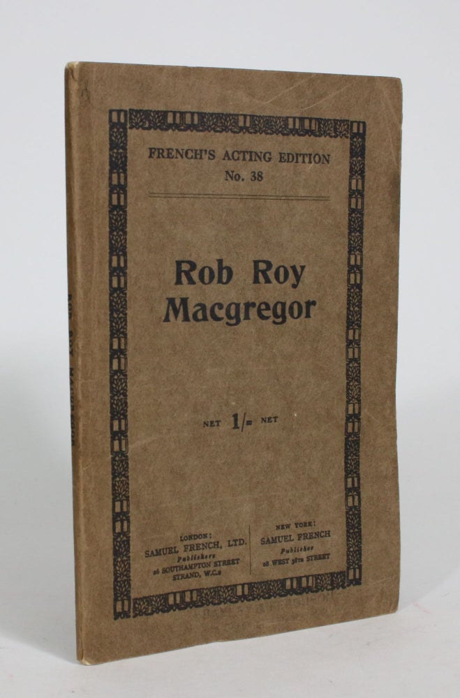 Item #008327 Rob Roy MacGregor, Or, "Auld Lang Syne": An Operatic Drama in Three Acts. Isack Pocock.