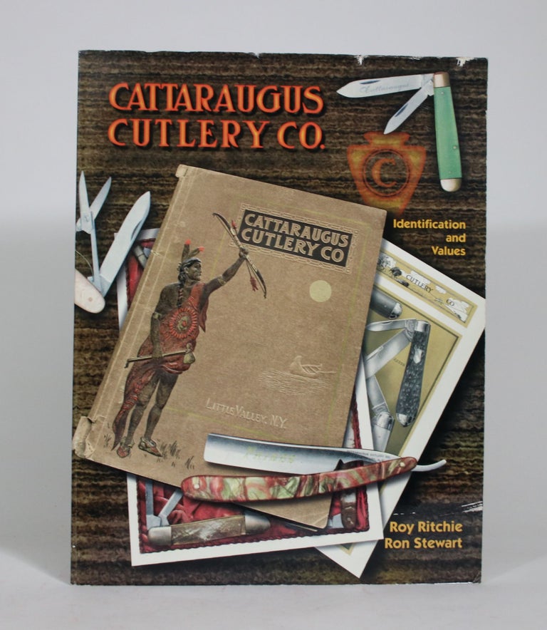 Item #008334 Cattaraugus Cutlery Co.: Identification and Values. Roy Ritchie, Ron Stewart.
