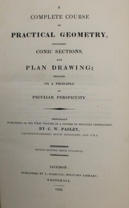 A Complete Course of Practical Geometry, Including Conic Section, and Plan Drawing; Treated on a Principle of Peculiar Perspicuity