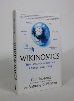 Item #008443 Wikinomics: How Mass Collaboration Changes Everything. Don Tapscott, Anthony D....