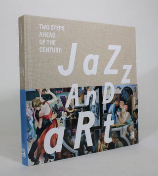 Item #008453 Two Steps Ahead of the Century: Jazz and Art. Sharon Jordan