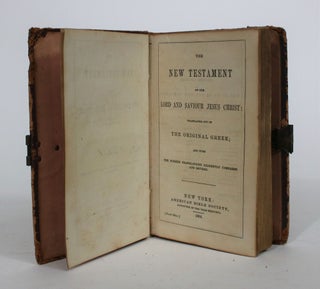 The New Testament of our Lord and Saviour Jesus Christ: Translated out of the Original Greek; and the Former Translations Diligently Compared and Revised