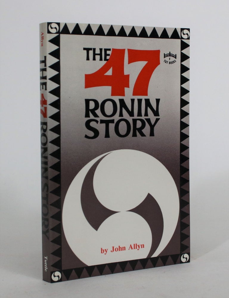Item #008499 The Forty-Seven Ronin Story. John Allyn.