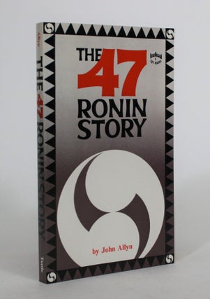 Item #008499 The Forty-Seven Ronin Story. John Allyn