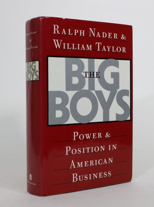 Item #008500 The Big Boys: Power and Position in American Business. Ralph Nader, William Taylor