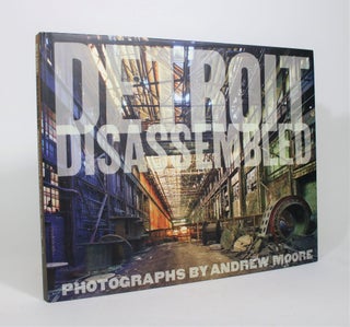 Item #008521 Detroit Disassembled: Photographs by Andrew Moore. Andrew Moore, Philip Levine,...