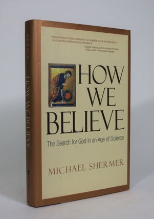 Item #008554 How We Believe: The Search for God in an Age of Science. Michael Shermer