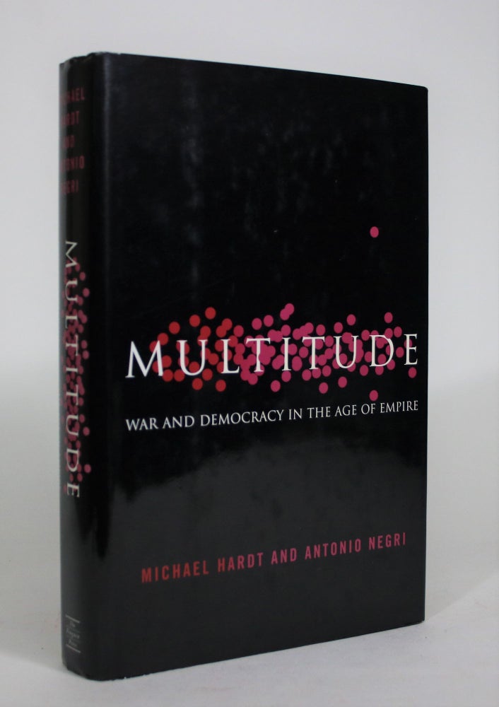 Item #008555 Multitude: War and Democracy in the Age of Empire. Michael Hardt, Antonio Negri.