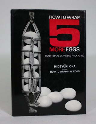 Item #008567 How to Wrap Five More Eggs: Traditional Japanese Packaging. Hideyuki Oka